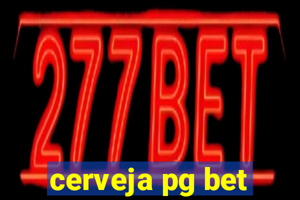 cerveja pg bet